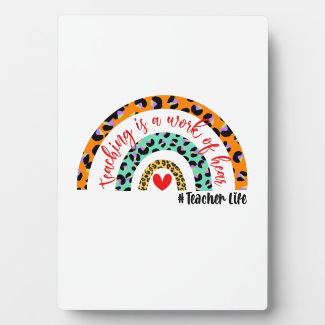 Teacher Art Teaching Is A Work Of Heart Plaque (Front)