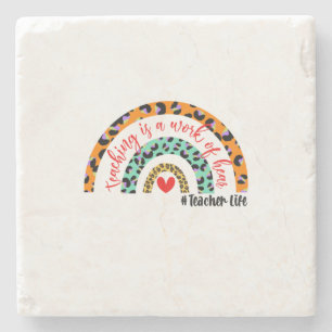 Teacher Art Teaching Is A Work Of Heart Stone Coaster