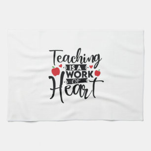 Teacher Art Teaching Is A Work Of Heart Tea Towel