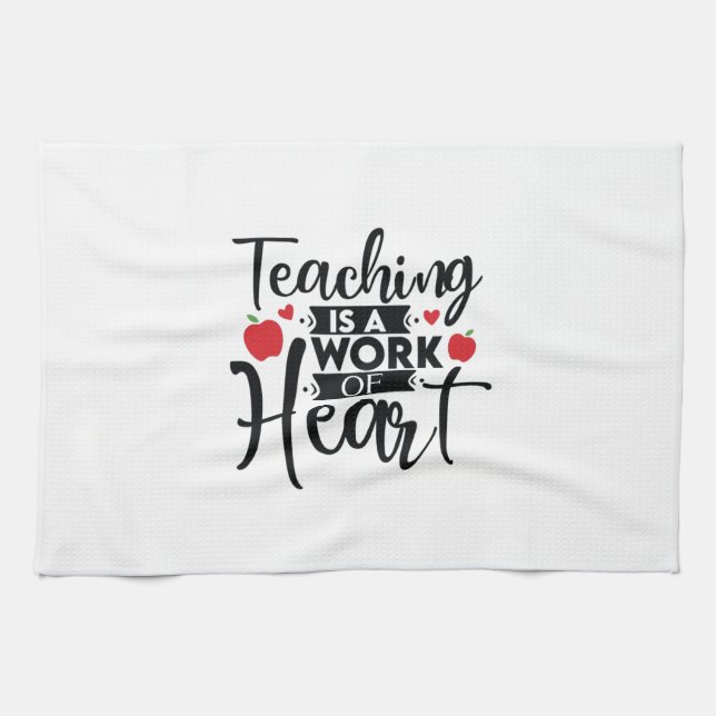 Teacher Art Teaching Is A Work Of Heart Tea Towel (Horizontal)