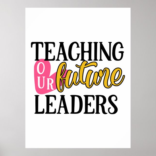 Teacher Art Teaching Our Future Leaders Poster (Front)