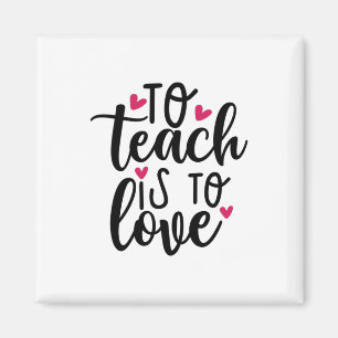 Teacher Art To Teach Is To Love Magnet