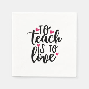 Teacher Art To Teach Is To Love Napkin