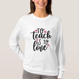 Teacher Art To Teach Is To Love T-Shirt