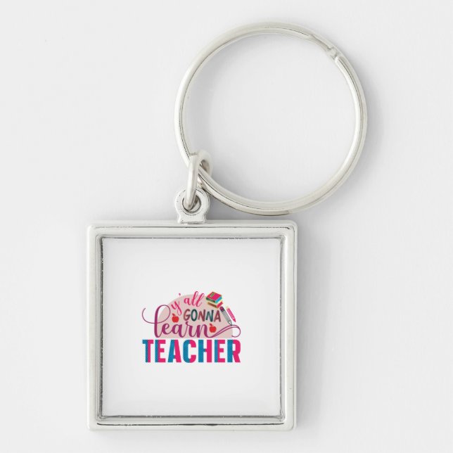 Teacher Art Yall Gonna Learn Teacher Key Ring (Front)