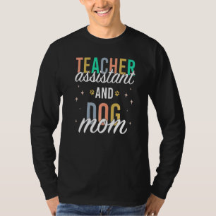 Teacher Assistant And Dog Mum T-Shirt