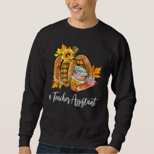 Teacher Assistant Pumpkin Latte Fall Autumn Thanks Sweatshirt