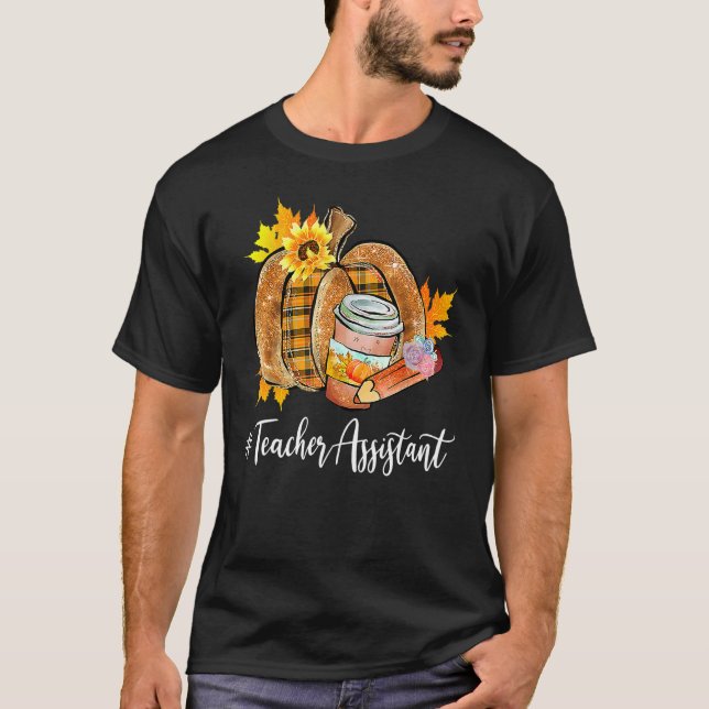 Teacher Assistant Pumpkin Latte Fall Autumn Thanks T-Shirt (Front)
