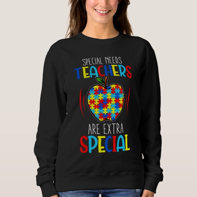 Teacher Autism Special Need Teacher Extra Special  Sweatshirt (Front)