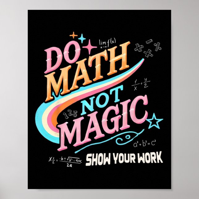 Teacher Back To School Do Math Not Magic Show Your Poster (Front)