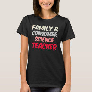 Teacher Back To School Family and Consumer Science T-Shirt