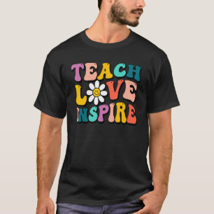 Teacher Back To School Teach Love Inspire T-Shirt