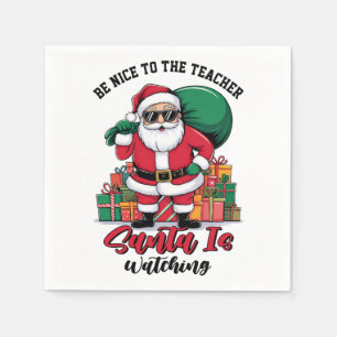Teacher Be Nice To The Teacher Santa Is Watching Napkin