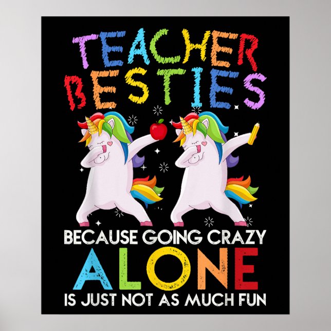 Teacher Besties Because Going Crazy Alone Not Fun Poster (Front)