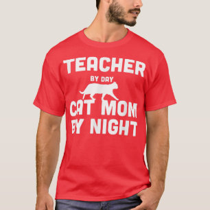 Teacher By Day Cat Mum By Night T-Shirt
