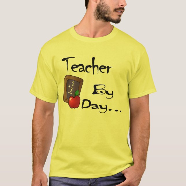 Teacher by Day... Shirt (Front)