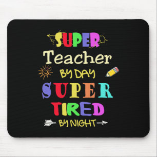 Teacher By Day Super Tired By Night Funny School Mouse Pad