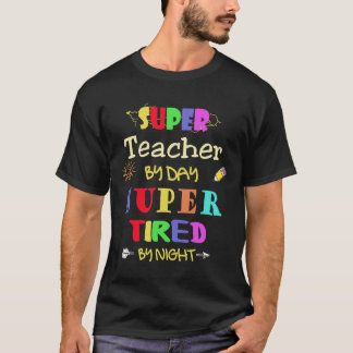 Teacher By Day Super Tired By Night Funny School T-Shirt