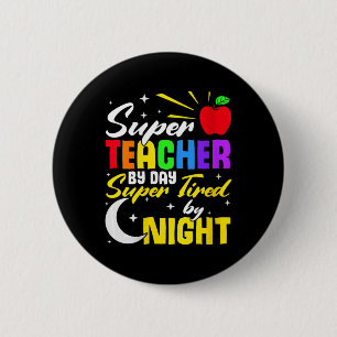 Teacher By Day Super Tired By Night Teacher School 6 Cm Round Badge