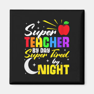 Teacher By Day Super Tired By Night Teacher School Magnet