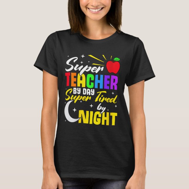 Teacher By Day Super Tired By Night Teacher School T-Shirt (Front)