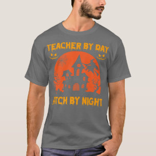 Teacher By Day Witch By Night Halloween Costume Fo T-Shirt