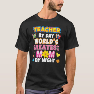 Teacher By Day World's Greatest Mum Night Back To T-Shirt