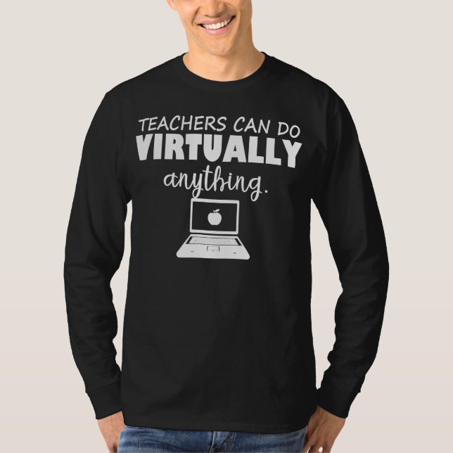 teacher can do virtually anything T-Shirt (Front)