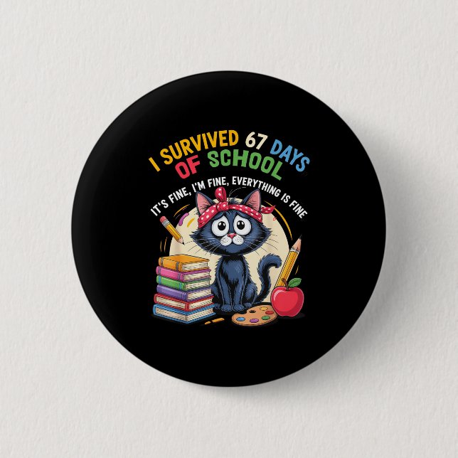 Teacher Cat I Survived 67 Days Of School I'm Fine  6 Cm Round Badge (Front)