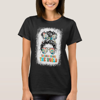Teacher Change The World Bleached Messy Bun Groovy T-Shirt