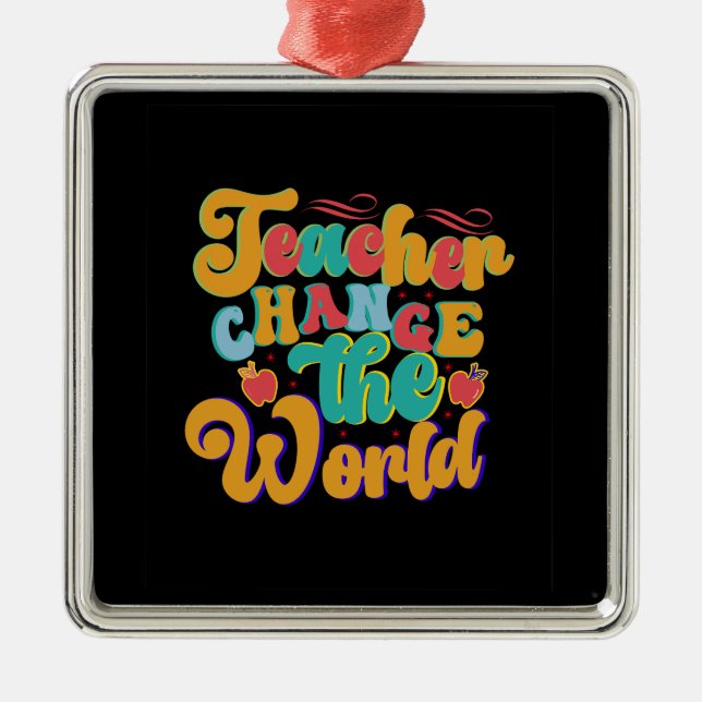 Teacher Change The World Metal Tree Decoration (Front)
