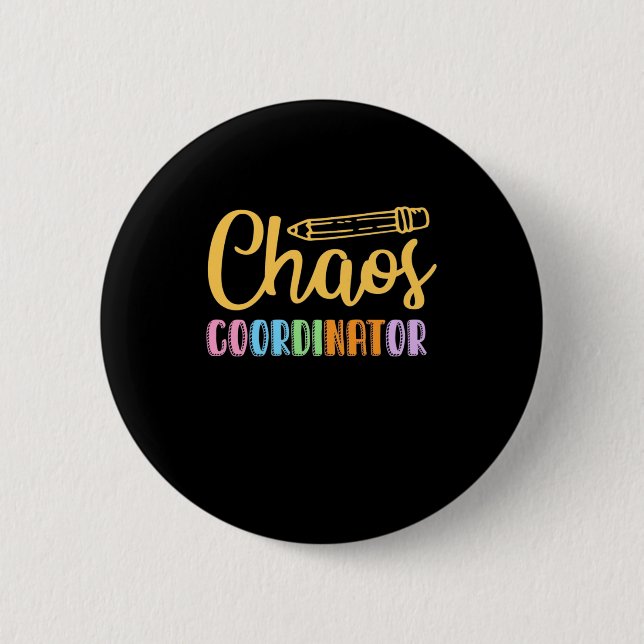 Teacher Chaos Coordinator 6 Cm Round Badge (Front)