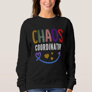 Teacher   Chaos Coordinator Sweatshirt