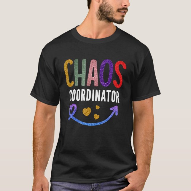 Teacher   Chaos Coordinator T-Shirt (Front)
