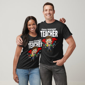 TEACHER - CHAOS MANAGER T-Shirt
