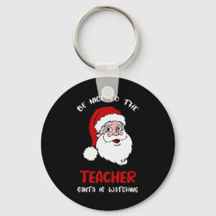 Teacher Christmas - Be Nice To The Teacher Santa I Key Ring