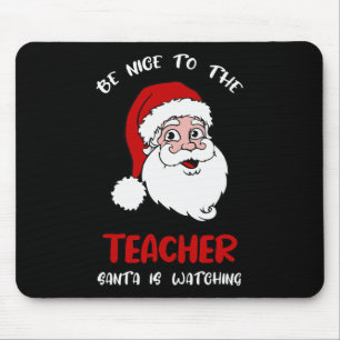 Teacher Christmas - Be Nice To The Teacher Santa I Mouse Pad