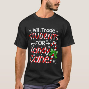 Teacher Christmas Funny Will Trade Students For Ca T-Shirt
