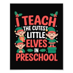 Teacher Christmas I Teach Cutest Elves Preschool Photo Print