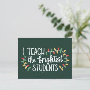 Teacher Christmas I Teach The Brightest Students Holiday Postcard