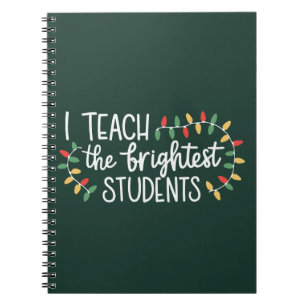Teacher Christmas I Teach The Brightest Students  Notebook