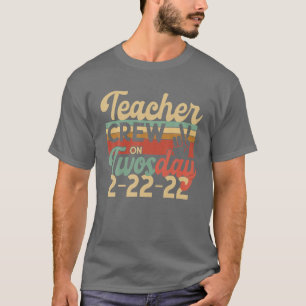 TEACHER CREW On TWOSDAY Two 2 February 22Nd 2022 N T-Shirt