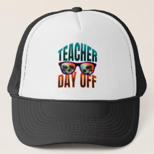 teacher day off trucker hat