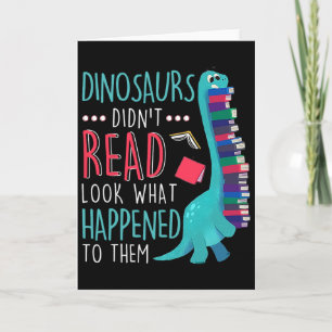 Teacher Dinosaurs Didnt Read Look What Happened Bo Card