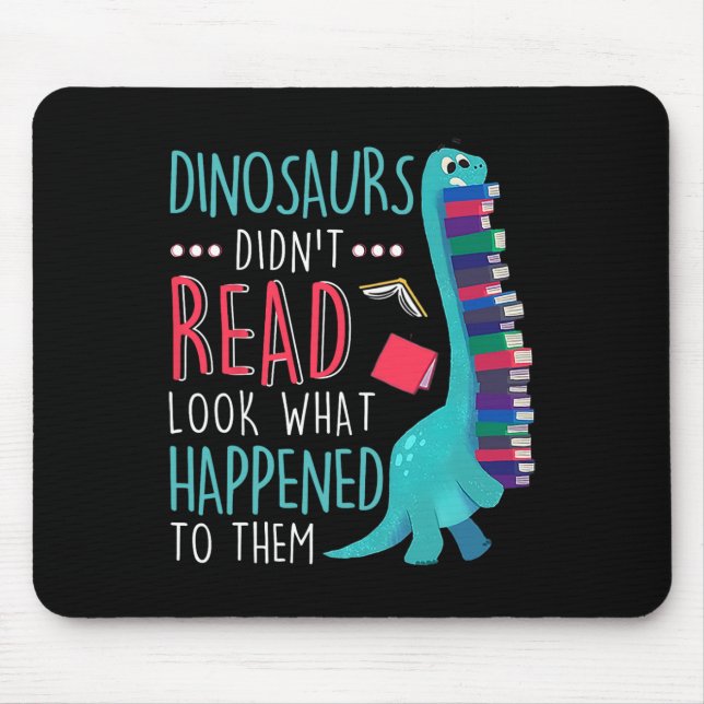 Teacher Dinosaurs Didnt Read Look What Happened Bo Mouse Pad (Front)