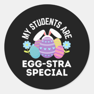Teacher Easter Quote My Students Are Egg-stra Spec Classic Round Sticker