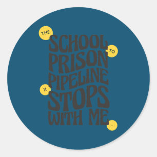 Teacher Educator The School to Prison Pipeline Classic Round Sticker