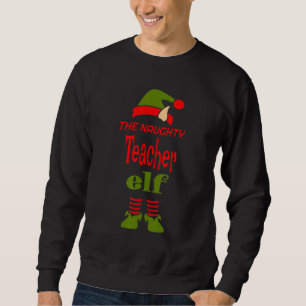 TEACHER Elf Naughty Christmas Matching Pajama Part Sweatshirt