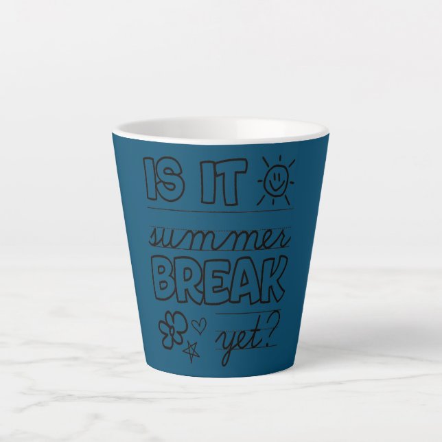 Teacher End Of Year Is It Summer Break Yet Last Latte Mug (Front)