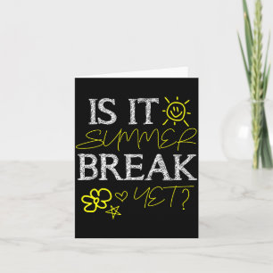 Teacher End of Year is Summer Break Yet_ Last Day Card